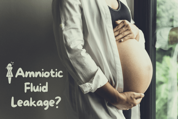 leaking amniotic fluid